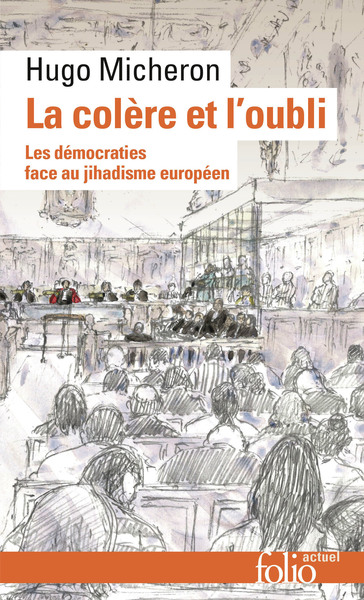 LA COLERE ET L´OUBLI - LES DEMOCRATIES FACE AU JIHADISME EUROPEEN