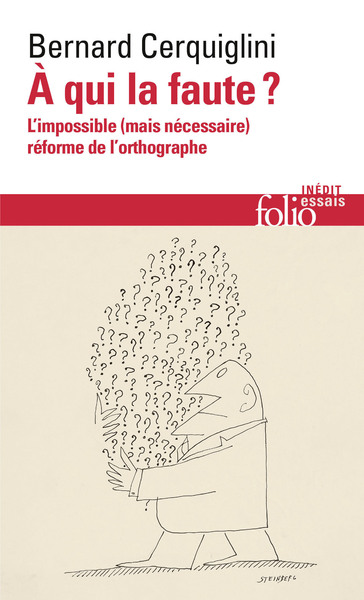 A QUI LA FAUTE ? - L´IMPOSSIBLE (MAIS NECESSAIRE) REFORME DE L´ORTHOGRAPHE