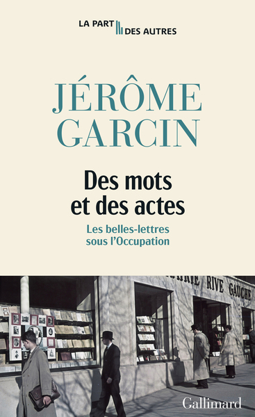 DES MOTS ET DES ACTES - LES BELLES-LETTRES SOUS L´OCCUPATION