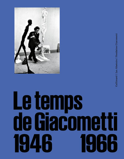TEMPS DE GIACOMETTI - 1946-1966