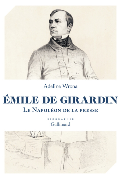 EMILE DE GIRARDIN - LE NAPOLEON DE LA PRESSE