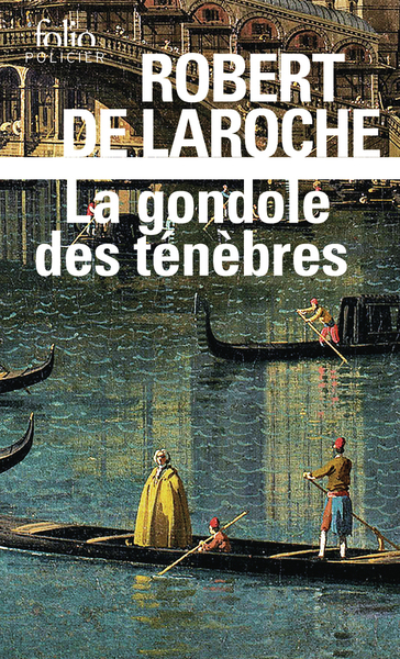 LA GONDOLE DES TENEBRES - UNE ENQUETE DE FLAVIO FOSCARINI