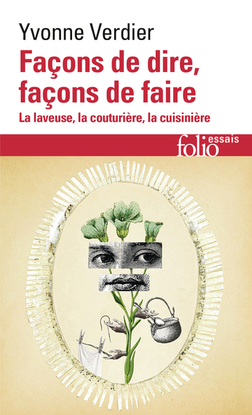 FACONS DE DIRE, FACONS DE FAIRE - LA LAVEUSE, LA COUTURIERE, LA CUISINIERE