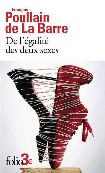 DE L´EGALITE DES DEUX SEXES - DISCOURS PHYSIQUE ET MORAL OU L´ON VOIT L´IMPORTANCE DE SE DEFAIRE DES