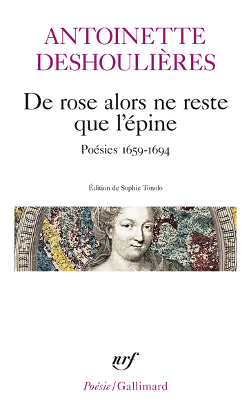 DE ROSE ALORS NE RESTE QUE L´EPINE - POESIES 1659-1694