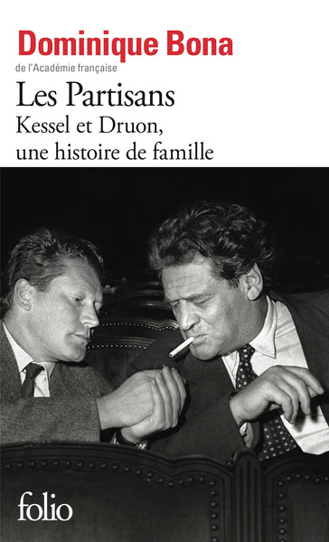 LES PARTISANS - KESSEL ET DRUON, UNE HISTOIRE DE FAMILLE