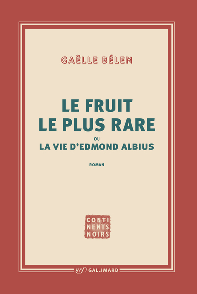 FRUIT LE PLUS RARE OU LA VIE D´EDMOND ALBIUS