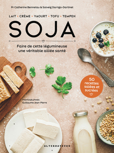 SOJA - FAIRE DE CETTE LEGUMINEUSE UNE VERITABLE ALLIEE SANTE