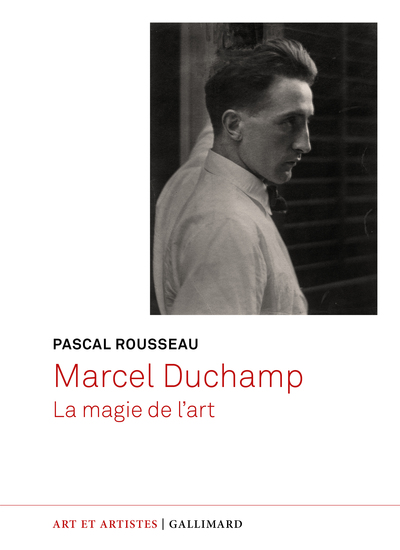 MARCEL DUCHAMP, LA MAGIE DE L´ART