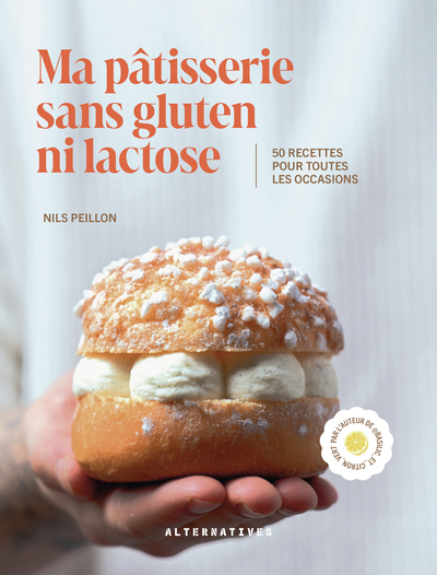 MA PATISSERIE SANS GLUTEN NI LACTOSE - 50 RECETTES POUR TOUTES LES OCCASIONS