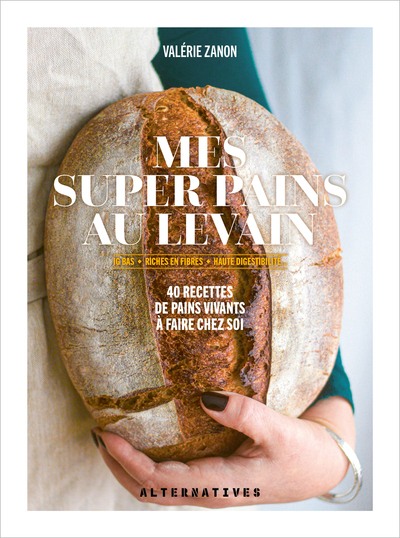 MES SUPER PAINS AU LEVAIN - IG BAS, RICHES EN FIBRES, HAUTE DIGESTIBILITE... 40 RECETTES DE PAINS VI