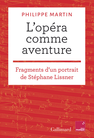 OPERA COMME AVENTURE - FRAGMENTS D´UN PORTRAIT DE STEPHANE LISSNER