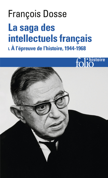 SAGA DES INTELLECTUELS FRANCAIS - VOL01 - A L´EPREUVE DE L´HISTOIRE (1944-1968)-A L´EPREUVE DE L´