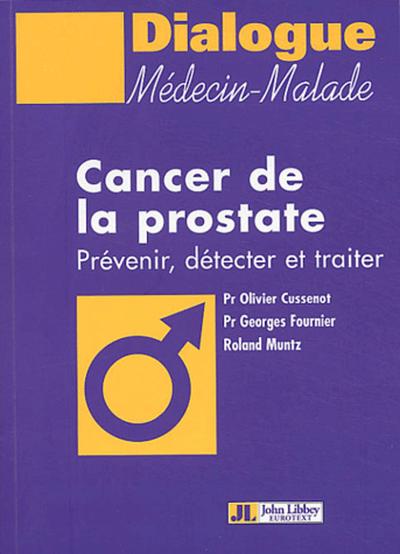 CANCER DE LA PROSTATE PREVENIR, DETECTER ET TRAITER