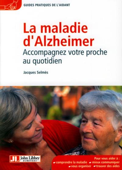 MALADIE D´ALZHEIMER - ACCOMPAGNEZ VOTRE PROCHE AU QUOTIDIEN