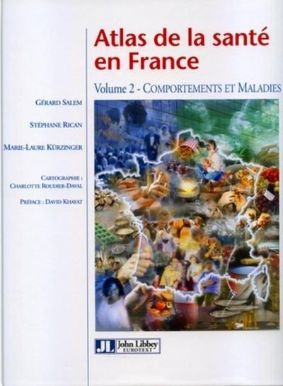 ATLAS DE LA SANTE EN FRANCE. VOLUME 2 - COMPORTEMENTS ET MALADIES