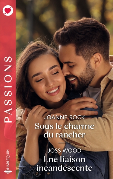 SOUS LE CHARME DU RANCHER - UNE LIAISON INCANDESCENTE