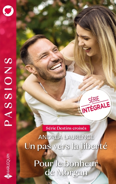 DESTINS CROISES - INTEGRALE - UN PAS VERS LA LIBERTE - POUR LE BONHEUR DE MORGAN
