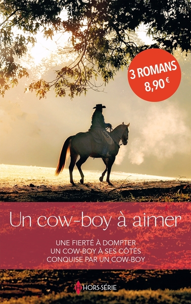 UN COW-BOY A AIMER - UNE FIERTE A DOMPTER - UN COW-BOY A SES COTES - CONQUISE PAR UN COW-BOY