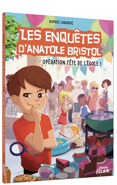 ENQUETES D´ANATOLE BRISTOL - T15 - LES ENQUETES D´ANATOLE BRISTOL - OPERATION FETE DE L ECOLE !