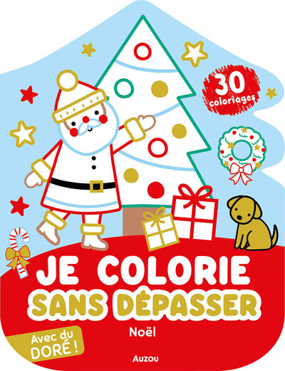 JE COLORIE SANS DEPASSER - NOEL - AVEC DU DORE !