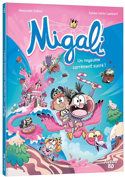 MIGALI - TOME 6 - UN ROYAUME CARREMENT SUCRE !