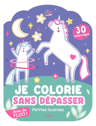 JE COLORIE SANS DEPASSER - COLORIAGES FLUO - PETITES LICORNES