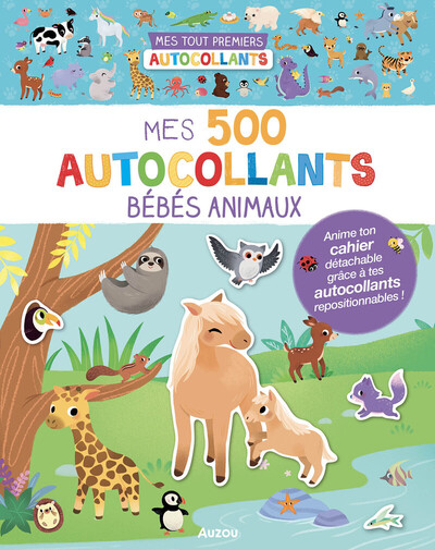 MES 500 AUTOCOLLANTS BEBES ANIMAUX - MES TOUT PREMIERS AUTOCOLLANTS
