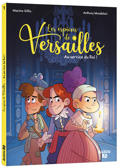 ESPIONS DE VERSAILLES - TOME 1 - AU SERVICE DU ROI !