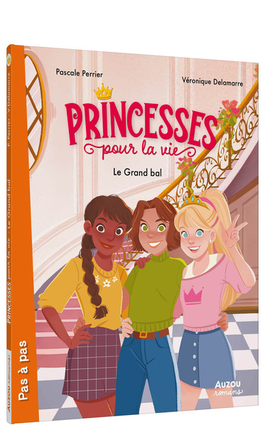 PRINCESSES POUR LA VIE  - TOME 1 - LE GRAND BAL