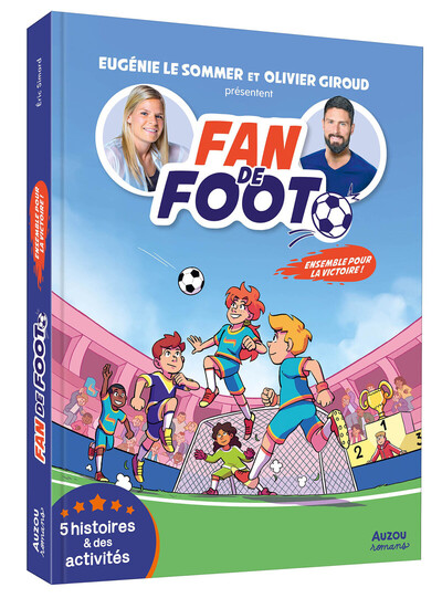 FAN DE FOOT - ENSEMBLE POUR LA VICTOIRE ! - 5 HISTOIRES ET DES ACTIVITES