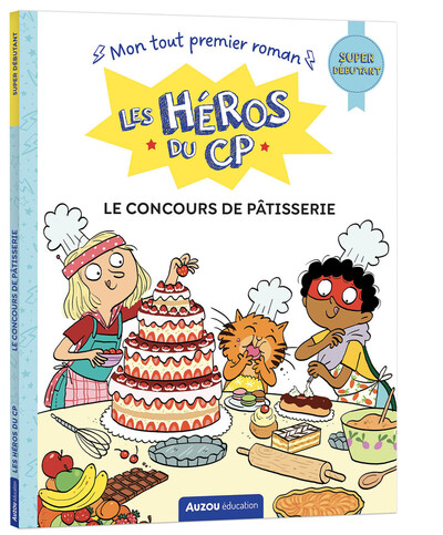 LES HEROS DU CP - SUPER DEBUTANT - LE CONCOURS DE PATISSERIE