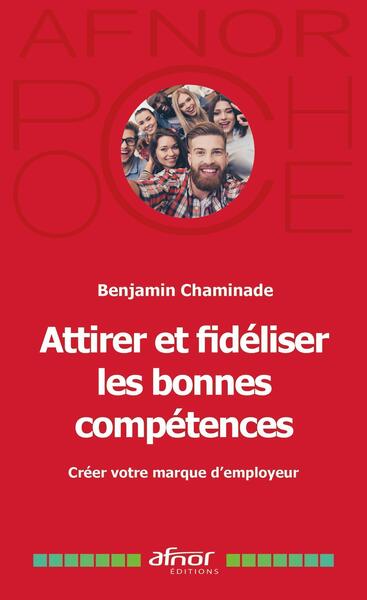 ATTIRER ET FIDELISER LES BONNES COMPETENCES - CREER VOTRE MARQUE D´EMPLOYEUR