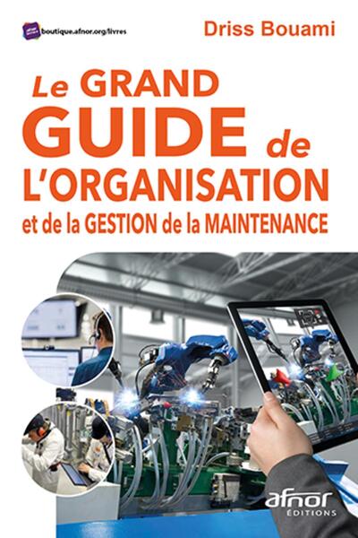 GRAND GUIDE DE L´ORGANISATION ET DE LA GESTION DE LA MAINTENANCE