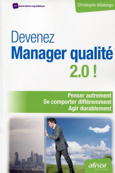 DEVENEZ MANAGER QUALITE 2.0 ! PENSER AUTREMENT. SE COMPORTERDIFFEREMMENT. AGIR DURABLEMENT