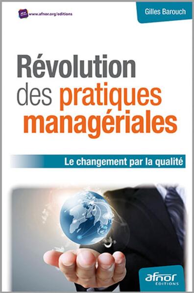 REVOLUTION DES PRATIQUES MANAGERIALES. LE CHANGEMENT PAR LA QUALITE