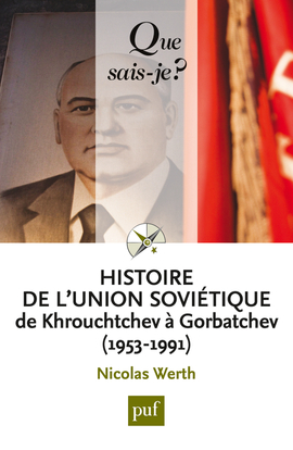 HISTOIRE DE L´UNION SOVIETIQUE DE KHROUCHTCHEV A GORBATCHEV (4ED) QSJ 3038.