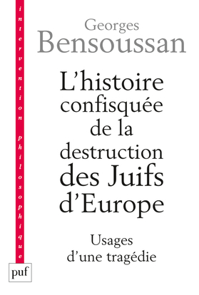 L´HISTOIRE CONFISQUEE DE LA DESTRUCTION DES JUIFS D´EUROPE