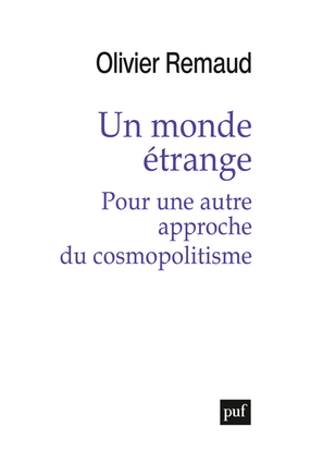 MONDE ETRANGE. POUR UNE AUTRE APPROCHE DU COSMOPOLITISME