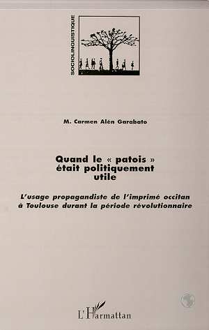QUAND LE " PATOIS " ETAIT POLITIQUEMENT UTILE - L´USAGE PROPAGANDISTE DE L´