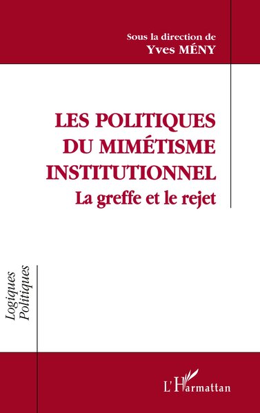 POLITIQUES DU MIMETISME  INSTITUTIONNEL LA GREFFE ET