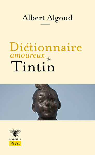 DICTIONNAIRE AMOUREUX DE TINTIN - ABEILLE PLON