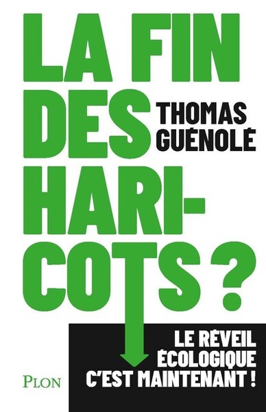 FIN DES HARICOTS ? - LE REVEIL ECOLOGIQUE C´EST MAINTENANT !