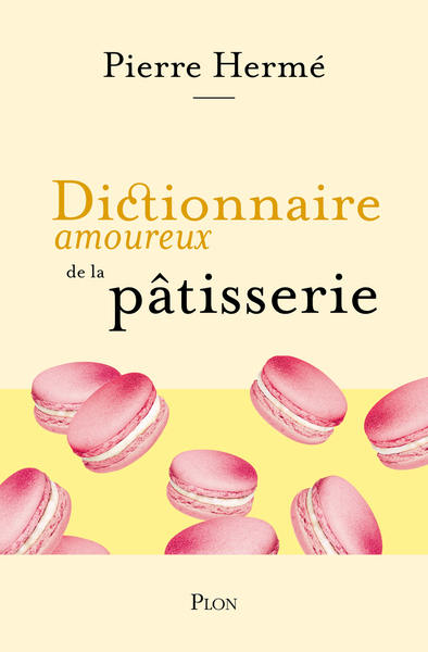 DICTIONNAIRE AMOUREUX DE LA PATISSERIE