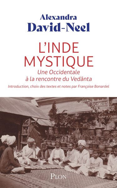 L´INDE MYSTIQUE - UNE OCCIDENTALE A LA RENCONTRE DE VEDANTA