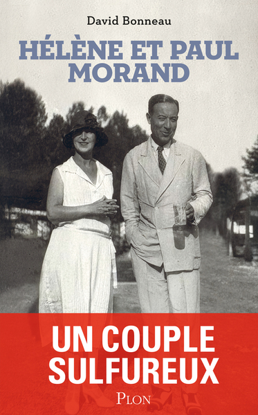 HELENE ET PAUL MORAND - UN COUPLE SULFUREUX