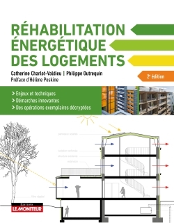 REHABILITATION ENERGETIQUE DES LOGEMENTS - LE MONITEUR - 2E EDITION 2018