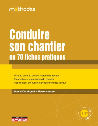 ONITEUR - T01 - CONDUIRE SON CHANTIER EN 70 FICHES PRATIQUES - MISE AU 