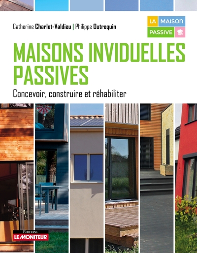 MAISONS INDIVIDUELLES PASSIVES - CONCEVOIR, CONSTRUIRE ET REHABILITER