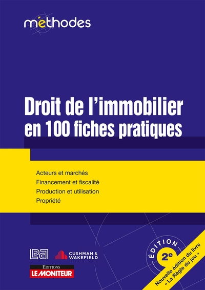 DROIT DE L´IMMOBILIER EN 100 FICHES PRATIQUES - ACTEURS ET MARCHES - FINANCEMENT ET FISCALITE - PROD